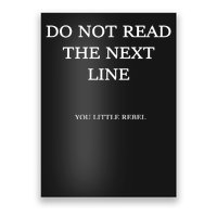 Do Not Read The Next Line You Little Rebel Poster