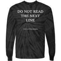 Do Not Read The Next Line You Little Rebel Tie-Dye Long Sleeve Shirt