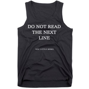 Do Not Read The Next Line You Little Rebel Tank Top