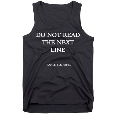 Do Not Read The Next Line You Little Rebel Tank Top