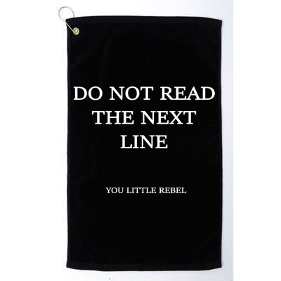 Do Not Read The Next Line You Little Rebel Golf Towel