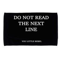 Do Not Read The Next Line You Little Rebel Microfiber Hand Towel