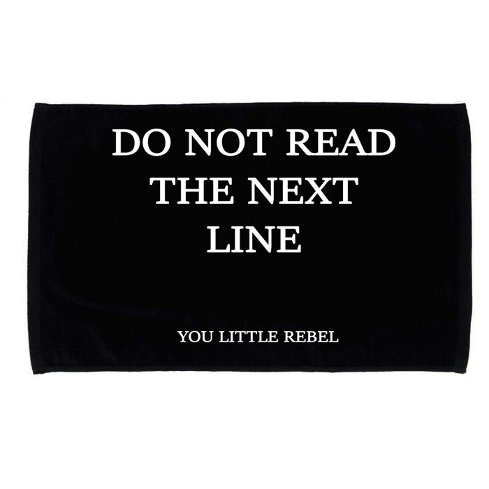 Do Not Read The Next Line You Little Rebel Microfiber Hand Towel
