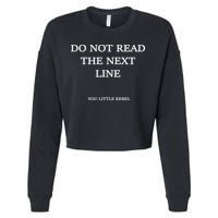 Do Not Read The Next Line You Little Rebel Cropped Pullover Crew