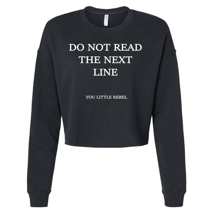 Do Not Read The Next Line You Little Rebel Cropped Pullover Crew