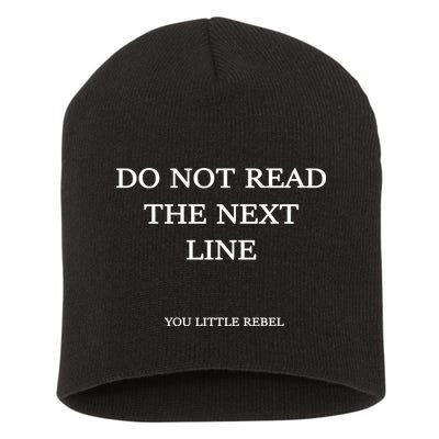 Do Not Read The Next Line You Little Rebel Short Acrylic Beanie