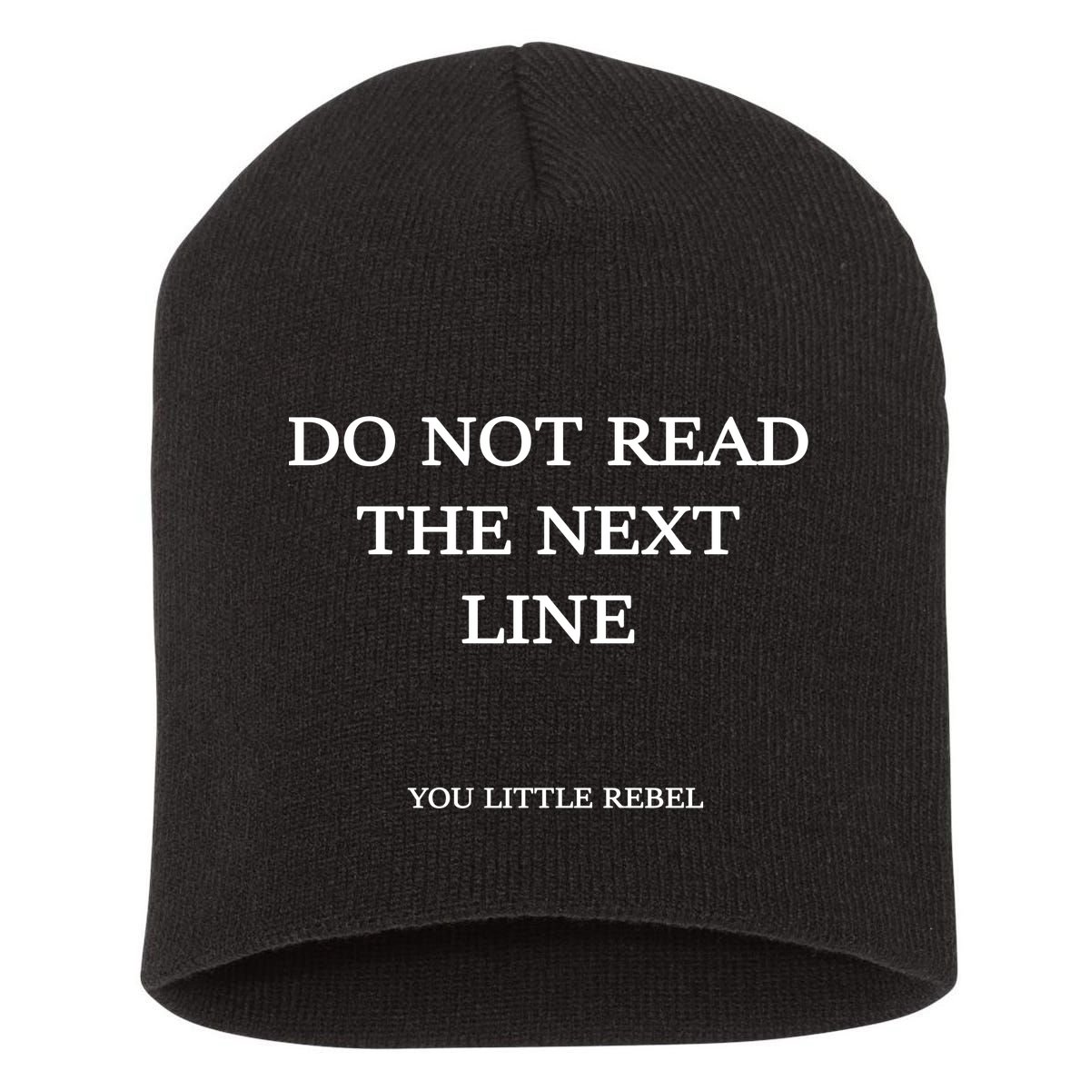 Do Not Read The Next Line You Little Rebel Short Acrylic Beanie