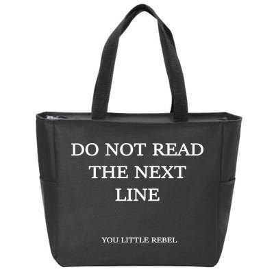 Do Not Read The Next Line You Little Rebel Zip Tote Bag
