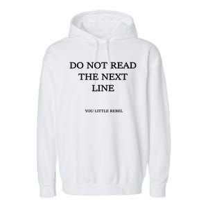 Do Not Read The Next Line You Little Rebel Garment-Dyed Fleece Hoodie