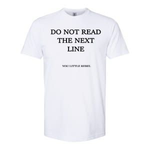 Do Not Read The Next Line You Little Rebel Softstyle CVC T-Shirt