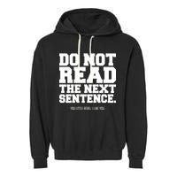 Do Not Read The Next Sentence. You Little Rebel. I Like You. Garment-Dyed Fleece Hoodie