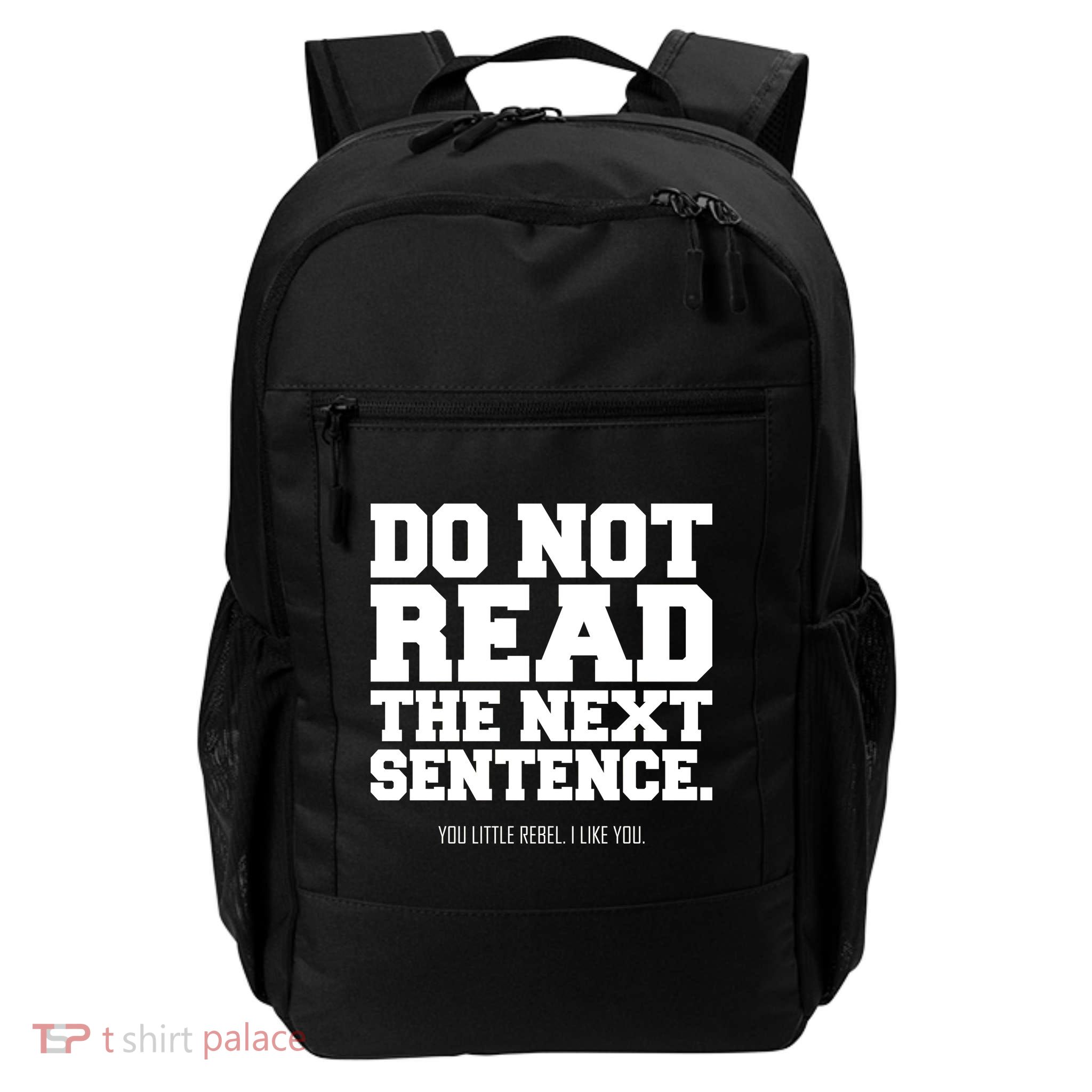 Do Not Read The Next Sentence. You Little Rebel. I Like You. Daily Commute Backpack