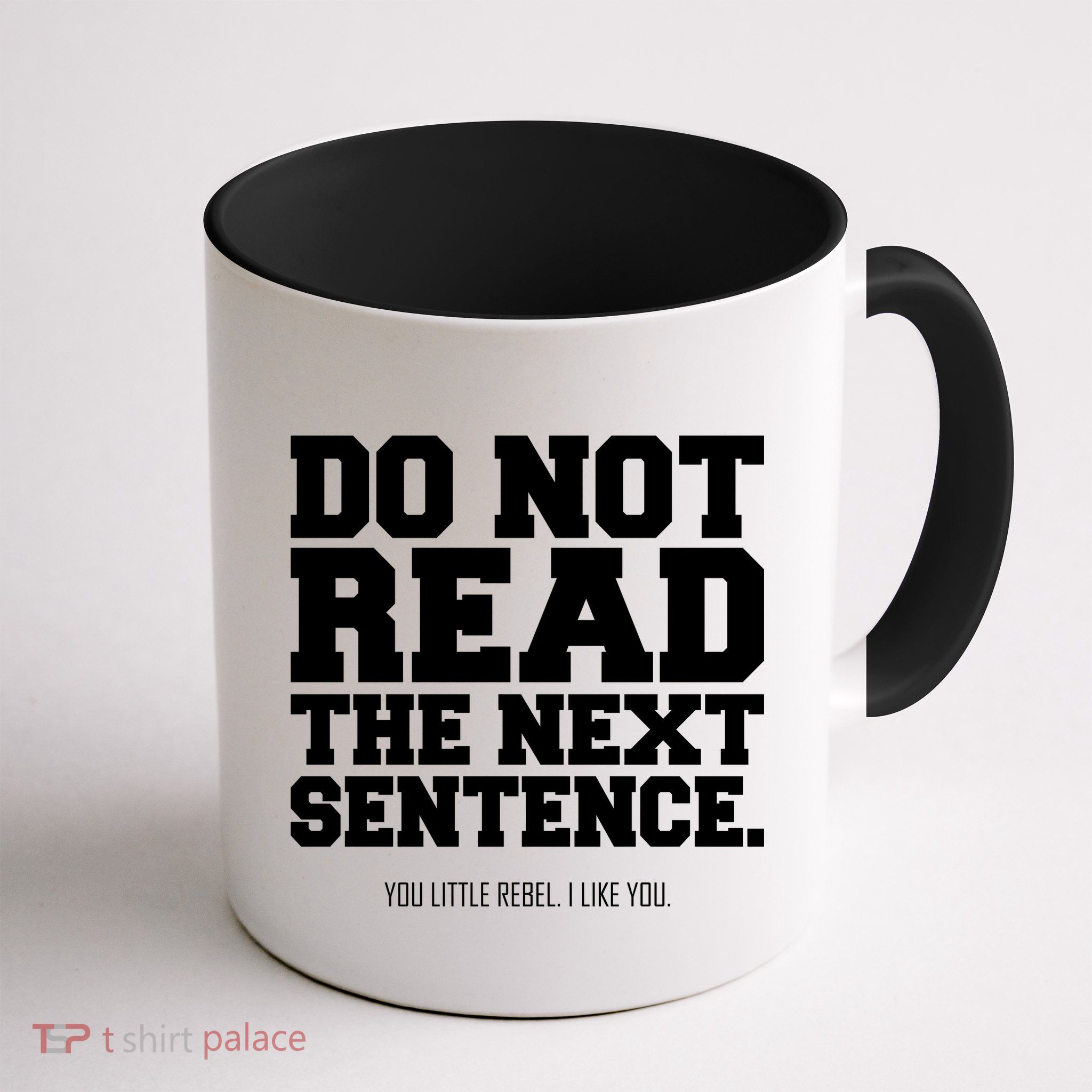 Do Not Read The Next Sentence. You Little Rebel. I Like You. Mug