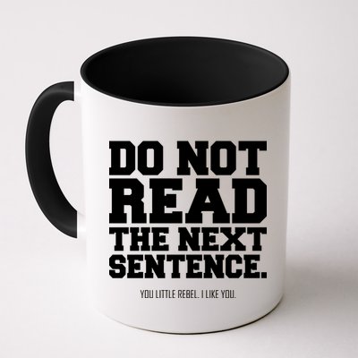 Do Not Read The Next Sentence. You Little Rebel. I Like You. Mug