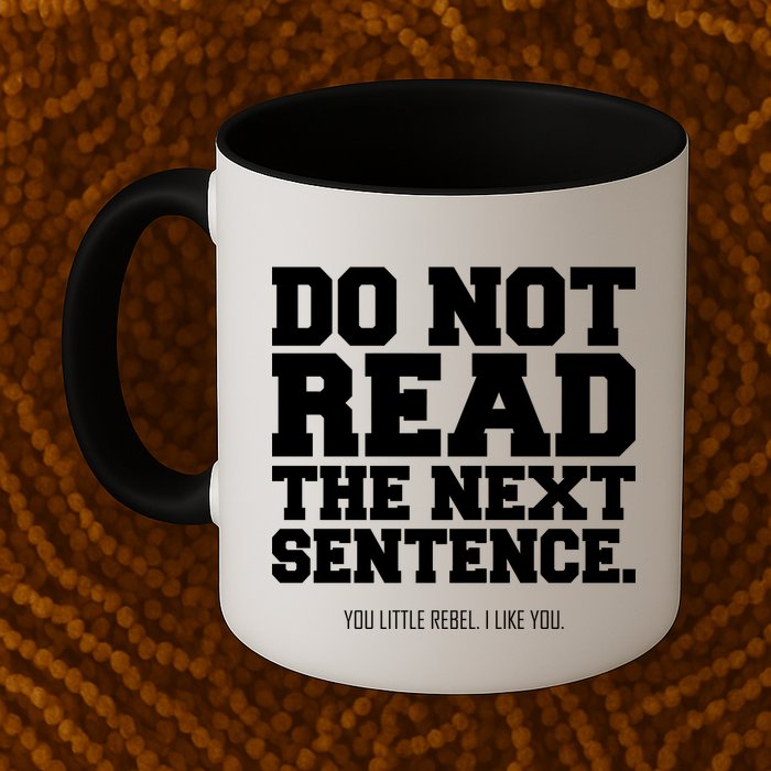 Do Not Read The Next Sentence. You Little Rebel. I Like You. Mug