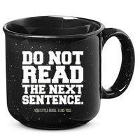Do Not Read The Next Sentence. You Little Rebel. I Like You. 15oz Campfire Ceramic Mug