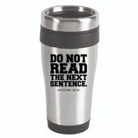 Do Not Read The Next Sentence. You Little Rebel. I Like You. 16oz Travel Tumbler