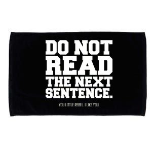 Do Not Read The Next Sentence. You Little Rebel. I Like You. Microfiber Hand Towel