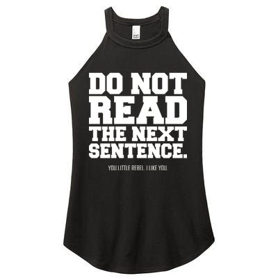 Do Not Read The Next Sentence. You Little Rebel. I Like You. Women's Perfect Tri Rocker Tank