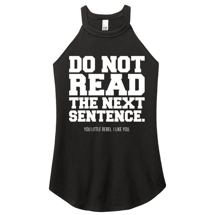 Do Not Read The Next Sentence. You Little Rebel. I Like You. Women's Perfect Tri Rocker Tank