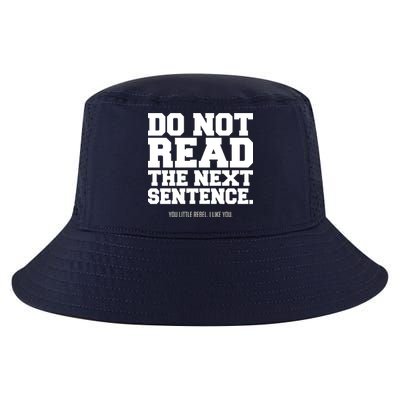 Do Not Read The Next Sentence. You Little Rebel. I Like You. Cool Comfort Performance Bucket Hat