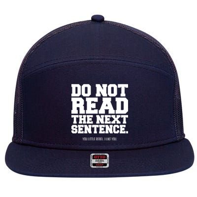 Do Not Read The Next Sentence. You Little Rebel. I Like You. 7 Panel Mesh Trucker Snapback Hat