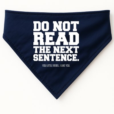 Do Not Read The Next Sentence. You Little Rebel. I Like You. USA-Made Doggie Bandana