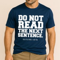Do Not Read The Next Sentence. You Little Rebel. I Like You. Performance Shirt