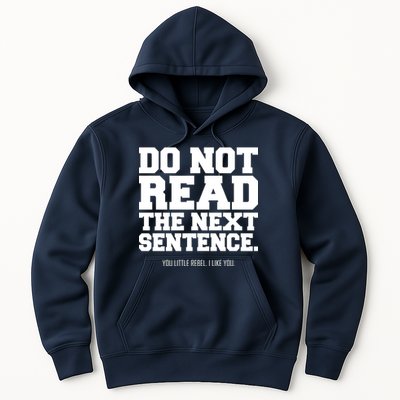 Do Not Read The Next Sentence. You Little Rebel. I Like You. Hoodie