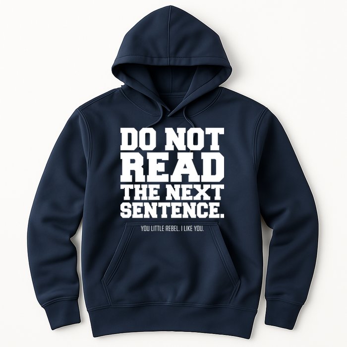 Do Not Read The Next Sentence. You Little Rebel. I Like You. Hoodie