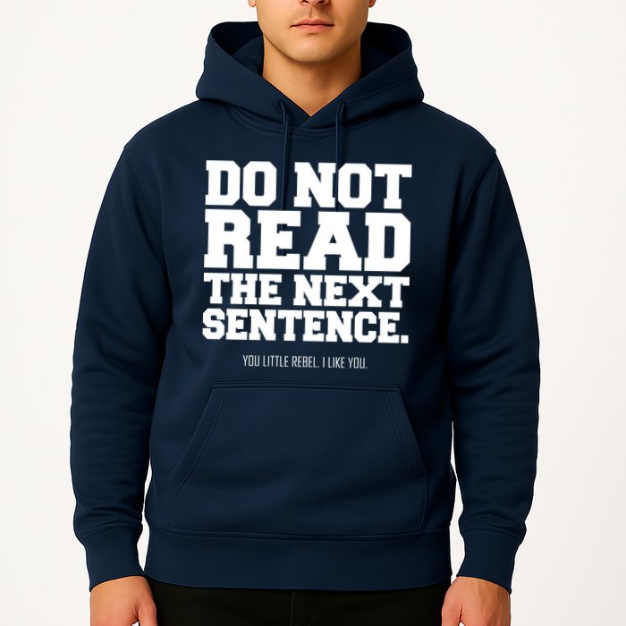 Do Not Read The Next Sentence. You Little Rebel. I Like You. Hoodie