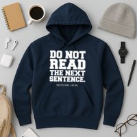 Do Not Read The Next Sentence. You Little Rebel. I Like You. Hoodie