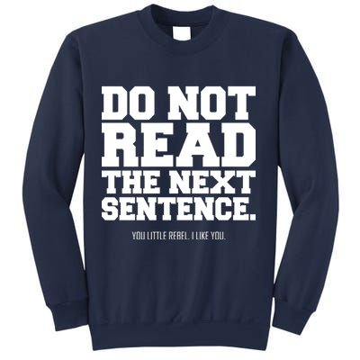 Do Not Read The Next Sentence. You Little Rebel. I Like You. Sweatshirt