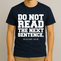 Do Not Read The Next Sentence. You Little Rebel. I Like You. T-Shirt