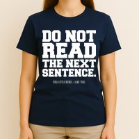 Do Not Read The Next Sentence. You Little Rebel. I Like You. T-Shirt