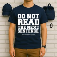 Do Not Read The Next Sentence. You Little Rebel. I Like You. T-Shirt