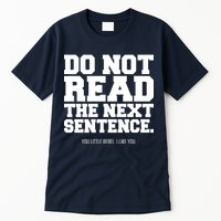 Do Not Read The Next Sentence. You Little Rebel. I Like You. Tall T-Shirt