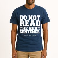 Do Not Read The Next Sentence. You Little Rebel. I Like You. Tall T-Shirt