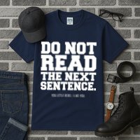 Do Not Read The Next Sentence. You Little Rebel. I Like You. Tall T-Shirt