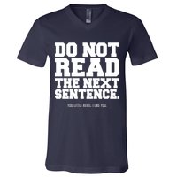 Do Not Read The Next Sentence. You Little Rebel. I Like You. V-Neck T-Shirt
