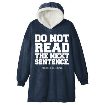 Do Not Read The Next Sentence. You Little Rebel. I Like You. Hooded Wearable Blanket