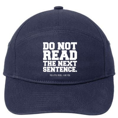 Do Not Read The Next Sentence. You Little Rebel. I Like You. 7-Panel Snapback Hat