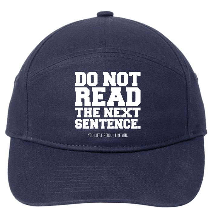 Do Not Read The Next Sentence. You Little Rebel. I Like You. 7-Panel Snapback Hat