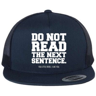 Do Not Read The Next Sentence. You Little Rebel. I Like You. Flat Bill Trucker Hat