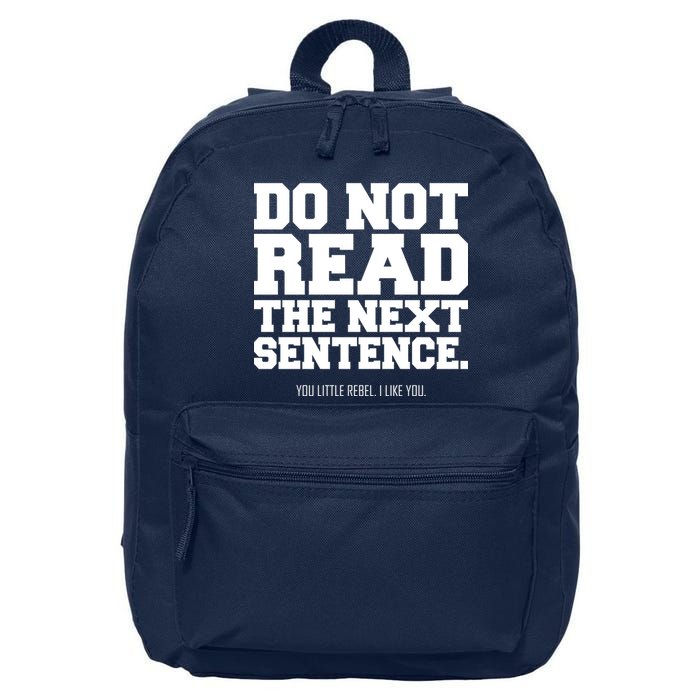 Do Not Read The Next Sentence. You Little Rebel. I Like You. 16 in Basic Backpack
