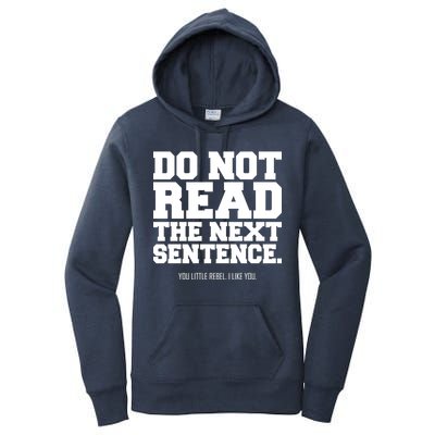 Do Not Read The Next Sentence. You Little Rebel. I Like You. Women's Pullover Hoodie