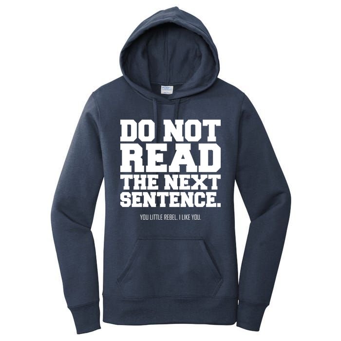 Do Not Read The Next Sentence. You Little Rebel. I Like You. Women's Pullover Hoodie