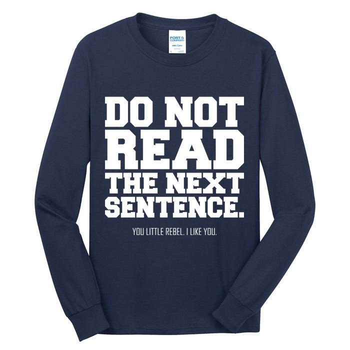 Do Not Read The Next Sentence. You Little Rebel. I Like You. Tall Long Sleeve T-Shirt