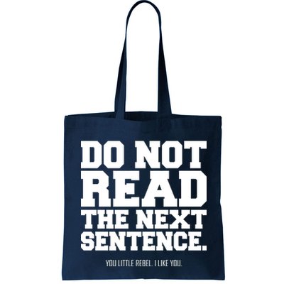 Do Not Read The Next Sentence. You Little Rebel. I Like You. Bag