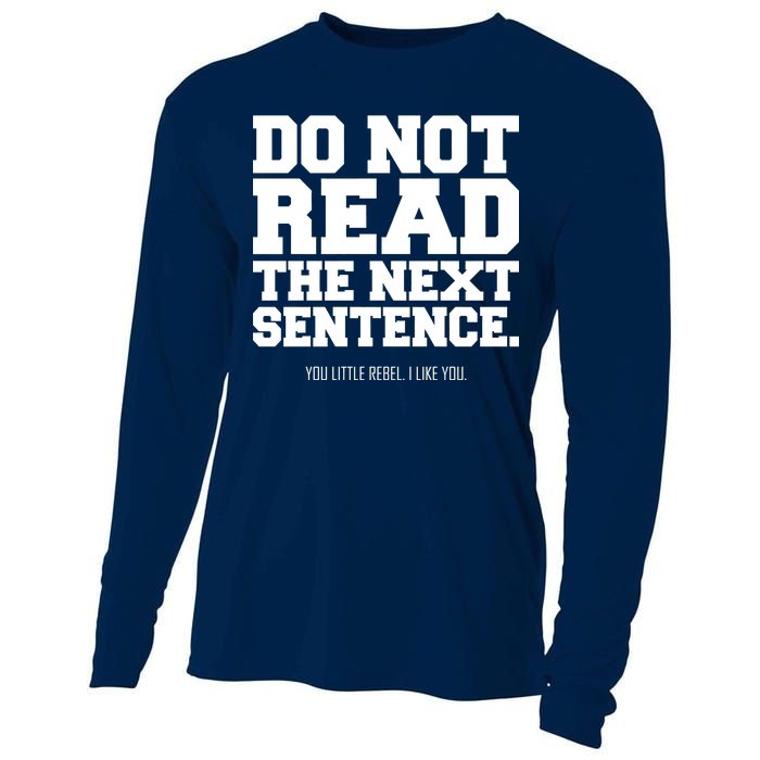 Do Not Read The Next Sentence. You Little Rebel. I Like You. Cooling Performance Long Sleeve Crew